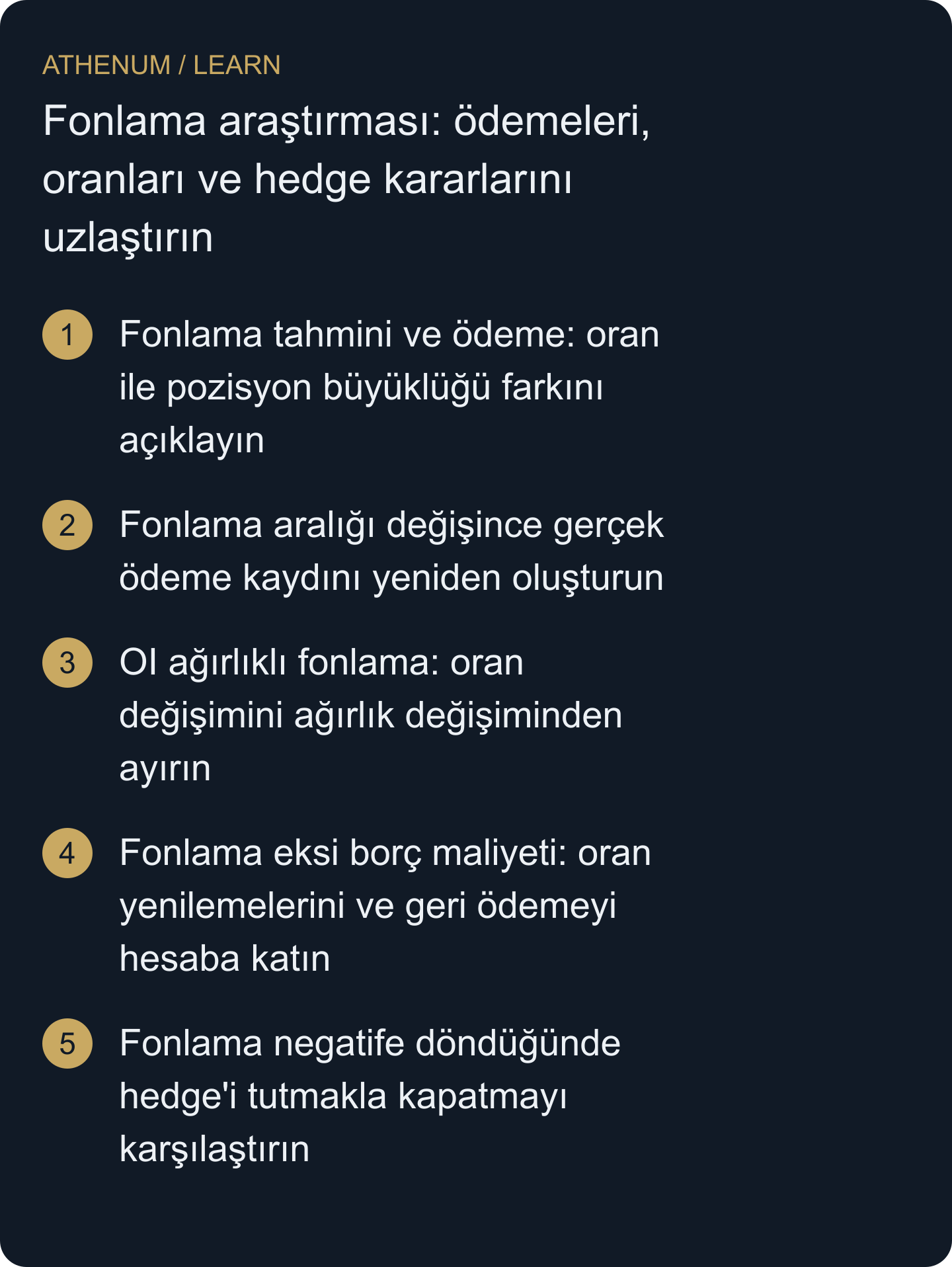 Denetlenebilir bir fonlama kaydı oluşturun; hedge kararlarını karşılaştırmadan önce oran, pozisyon büyüklüğü, piyasa ağırlığı ve gelecekteki taşıma maliyeti değişimlerini ayırın.